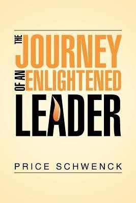 The Journey of an Enlightened Leader(English, Paperback, Schwenck Price)
