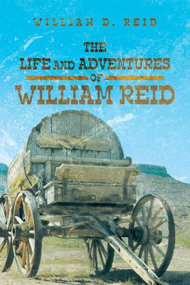 The Life and Adventures of William Reid(English, Paperback, Reid William D)