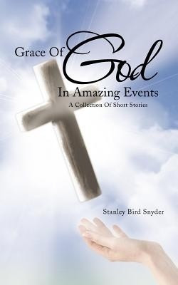 Grace Of God In Amazing Events(English, Paperback, Snyder Stanley Bird)