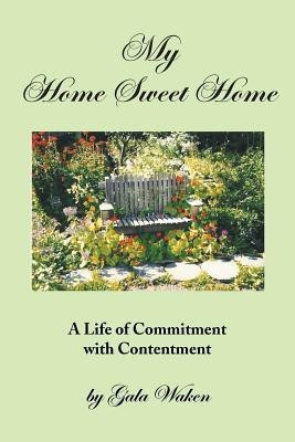 My Home Sweet Home (a Life of Commitment with Contentment )(English, Paperback, Waken Gala)