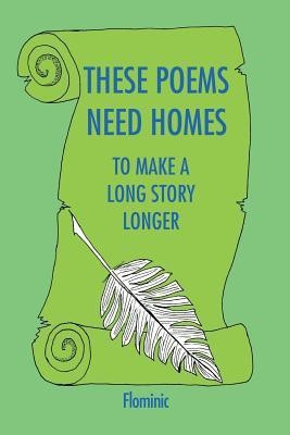 These Poems Need Homes - To Make A Long Story Longer(English, Paperback, Farrenkopf Dominic Flominic)