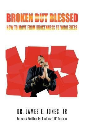 Broken But Blessed(English, Hardcover, JONES JR DR. JAMES E.)