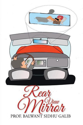 Rear View Mirror(English, Paperback, Galib Prof Balwant Sidhu)