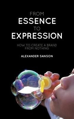 From Essence to Expression(English, Paperback, SANSON ALEXANDER)