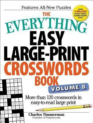 The Everything Easy Large-Print Crosswords Book, Volume 8(English, Paperback, Timmerman Charles)