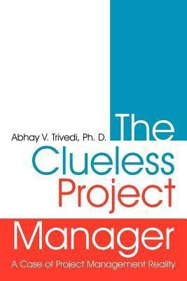 The Clueless Project Manager(English, Paperback, Trivedi Ph. D. Abhay V.)