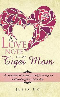 A Love Note to My Tiger Mom(English, Hardcover, Ho Julia)