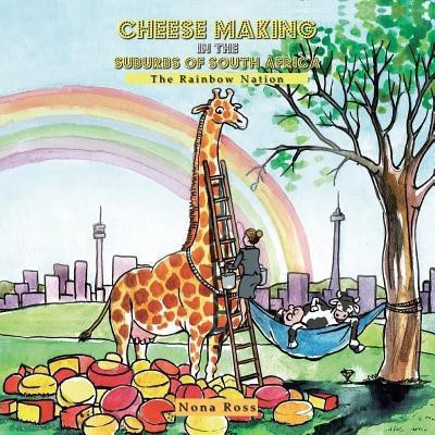 Cheese Making in the Suburbs of South Africa(English, Paperback, Ross Nona)