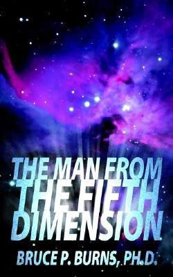 The Man From The Fifth Dimension(English, Paperback, Burns Bruce P PH D)
