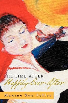 The Time After Happily-Ever-After(English, Paperback, Feller Maxine Sue)