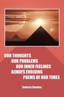 Our Thoughts Our Problems Our Inner Feelings Always Evolving Poems of Our Times(English, Paperback, Fluellen Roberta)