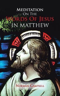 Meditation on the Words of Jesus in Matthew(English, Paperback, Campbell Norman)