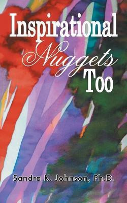 Inspirational Nuggets Too(English, Paperback, Johnson Ph D Sandra K)