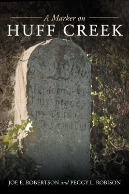 A Marker on Huff Creek(English, Paperback, Robertson Joe E.)