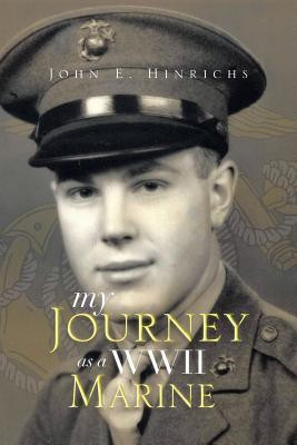 My Journey as a WWII Marine(English, Paperback, Hinrichs John E)