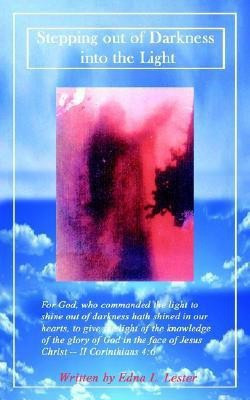 Stepping out of Darkness into the Light(English, Paperback, Lester Edna L.)