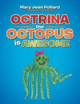Octrina the Octopus Is Awesome(English, Paperback, Pollard Mary Jean)