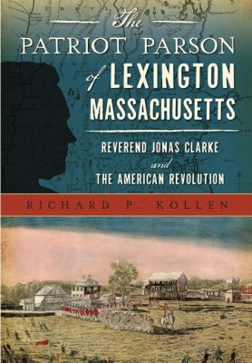 The Patriot Parson of Lexington, Massachusetts: Reverend Jonas Clarke and the American Revolution(English, Paperback / softback, Kollen Richard P)