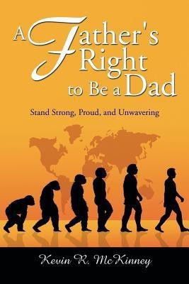 A Father's Right to Be a Dad(English, Paperback, McKinney Kevin)