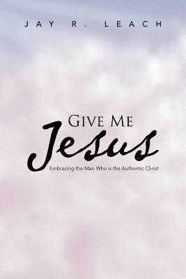 Give Me Jesus(English, Paperback, Leach Jay R)