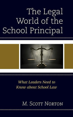 The Legal World of the School Principal(English, Hardcover, Norton M. Scott)