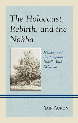 The Holocaust, Rebirth, and the Nakba(English, Hardcover, Auron Yair)