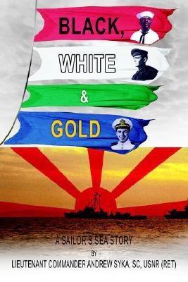Black, White and Gold(English, Paperback, Syka SC Us Lieutenant Commander Andrew)