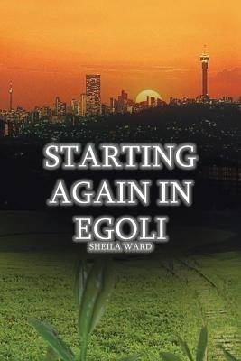 Starting Again In Egoli(English, Paperback, Ward Sheila)