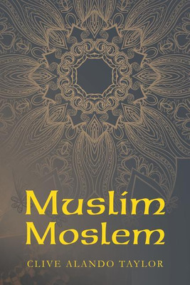 Muslim Moslem(English, Paperback, Taylor Clive Alando)