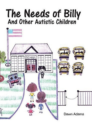 The Needs of Billy and Other Autistic Children(English, Hardcover, Adams Dawn)