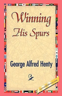 Winning His Spurs(English, Hardcover, Henty G a)
