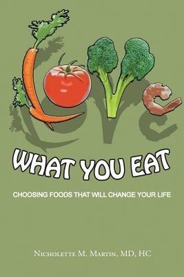 Love What You Eat(English, Paperback, Martin MD Hc Nicholette M)