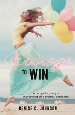 Courage to Win(English, Paperback, Johnson Denise C)