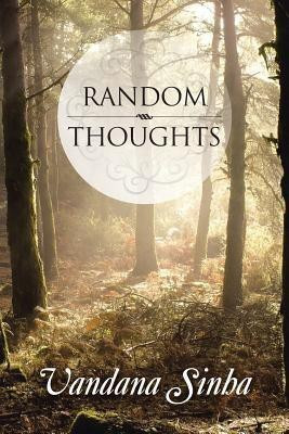 Random Thoughts(English, Paperback, Sinha Vandana)