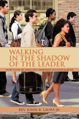 Walking in the Shadow of the Leader(English, Paperback, Laura John R REV Jr)