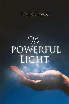 THE Powerful Light(English, Paperback, DAWN PHOENIX)