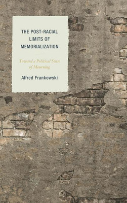 The Post-Racial Limits of Memorialization(English, Paperback, Frankowski Alfred)