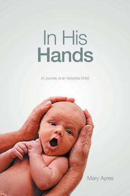 In His Hands(English, Paperback, Ayres Mary)