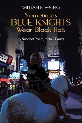 Sometimes Blue Knights Wear Black Hats(English, Paperback, Waters William E.)