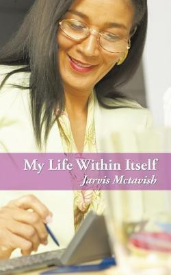 My Life Within Itself(English, Paperback, McTavish Jarvis)