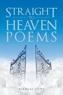 Straight To Heaven Poems(English, Paperback, Lisov Nikolai)
