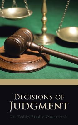 Decisions of Judgment(English, Paperback, Osantowski Dr Teddy Brodie)