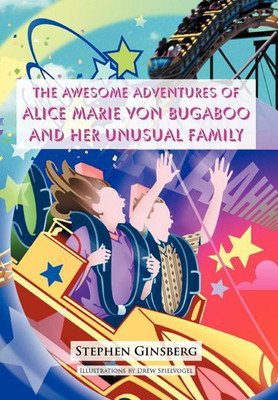 The Awesome Adventures of Alice Marie Von Bugaboo and Her Unusual Family(English, Hardcover, Ginsberg Stephen)