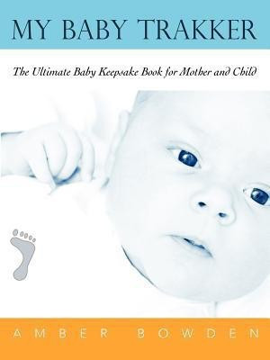 My Baby Trakker(English, Paperback, Bowden Amber)