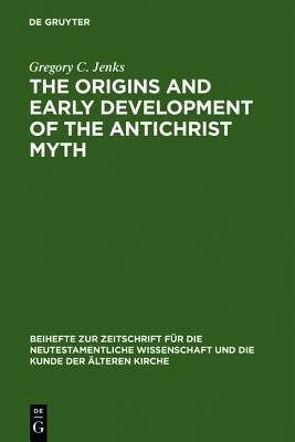 The Origins and Early Development of the Antichrist Myth(English, Hardcover, Jenks Gregory C.)