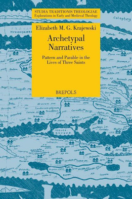 Archetypal Narratives. Pattern and Parable in the Lives of Three Saints(English, Paperback, Krajewski Elizabeth M G)