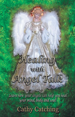 Healing with Angel Talk(English, Paperback, Catching Cathy)