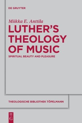 Luther's Theology of Music(English, Paperback, Anttila Miikka E.)