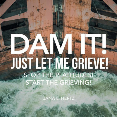 Dam It! Just Let Me Grieve!(English, Paperback, Hertz Jana L)