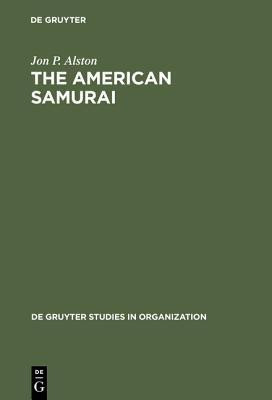 The American Samurai(English, Hardcover, Alston Jon P.)